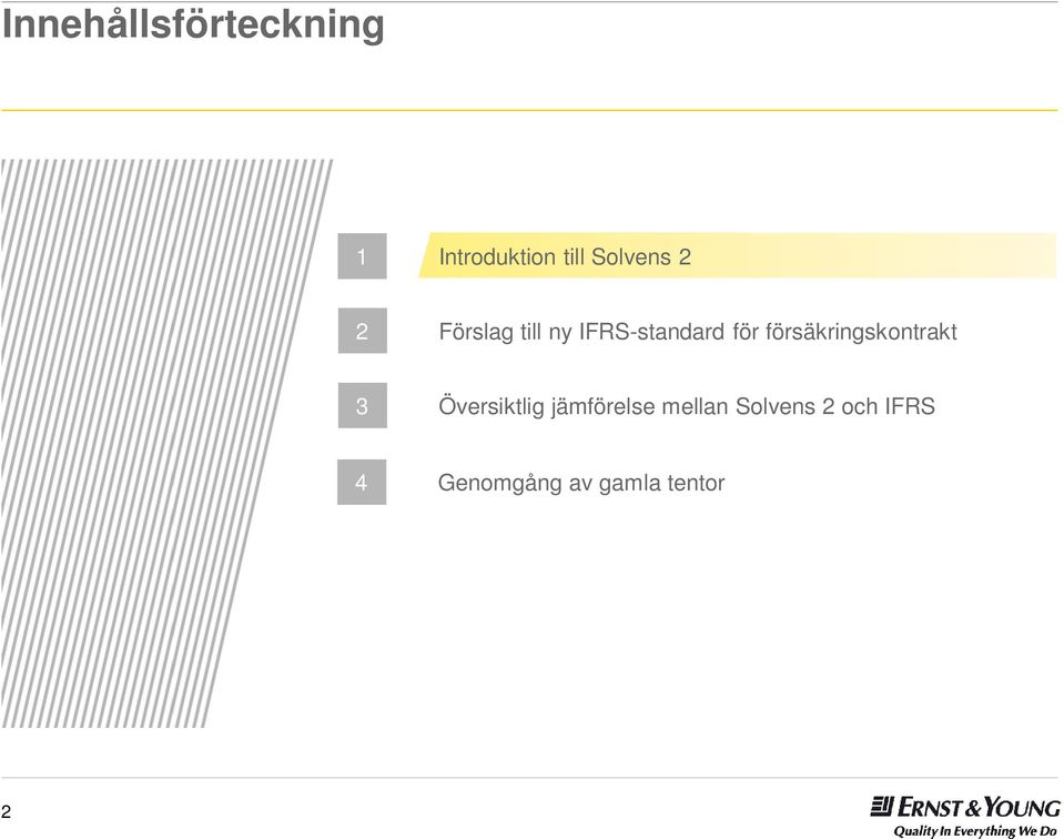 försäkringskontrakt 3 Översiktlig jämförelse