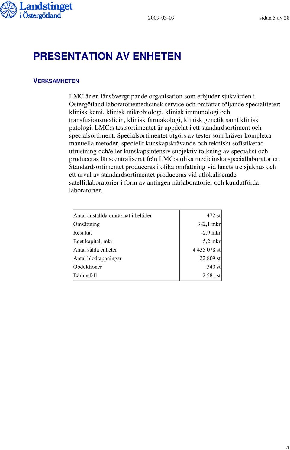 LMC:s testsortimentet är uppdelat i ett standardsortiment och specialsortiment.