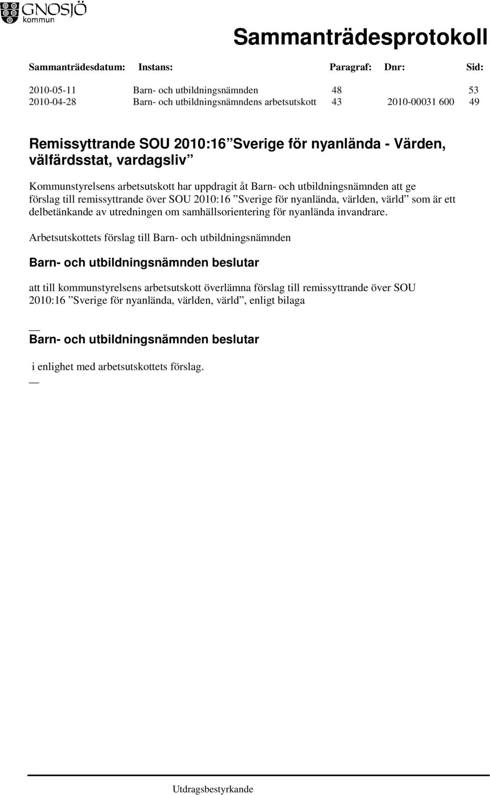 nyanlända, världen, värld som är ett delbetänkande av utredningen om samhällsorientering för nyanlända invandrare.