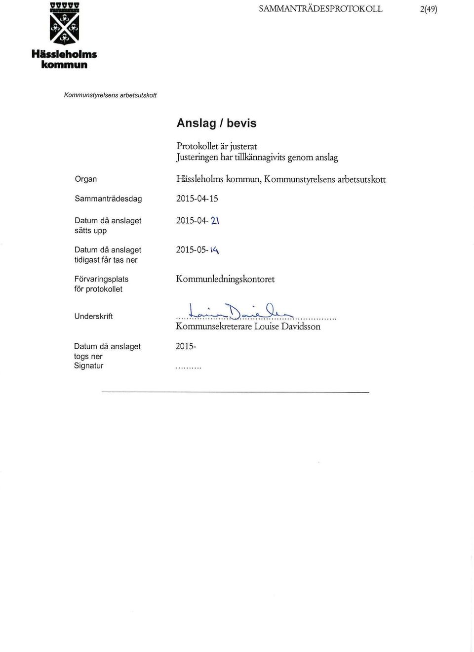 Förvaringsplats för protokollet Underskrift Datum då anslaget togs ner Signatur Håssieholms,