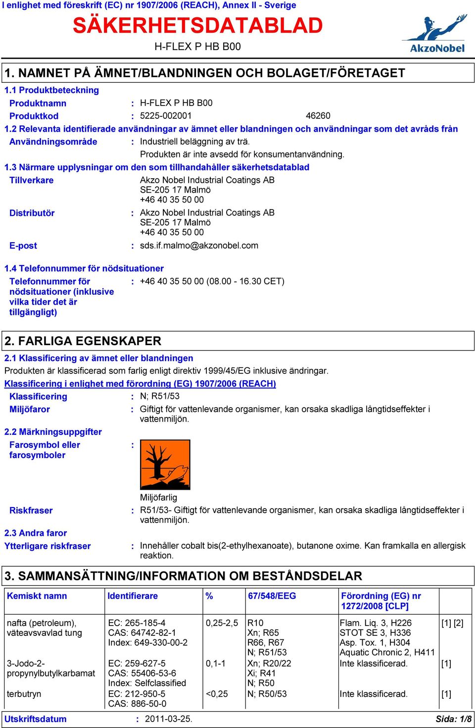 2 Relevanta identifierade användningar av ämnet eller blandningen och användningar som det avråds från Användningsområde Industriell beläggning av trä.