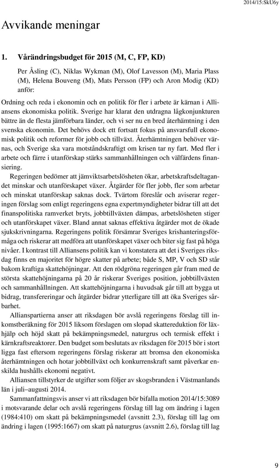 ekonomin och en politik för fler i arbete är kärnan i Alliansens ekonomiska politik.