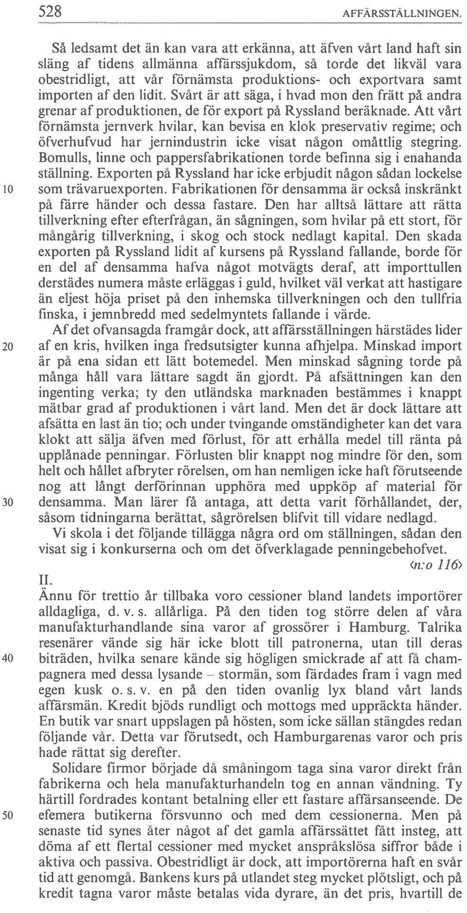 samt importen af den lidit. Svärt är att säga, i hvad mon den frätt på andra grenar af produktionen, de för export på Ryssland beräknade.