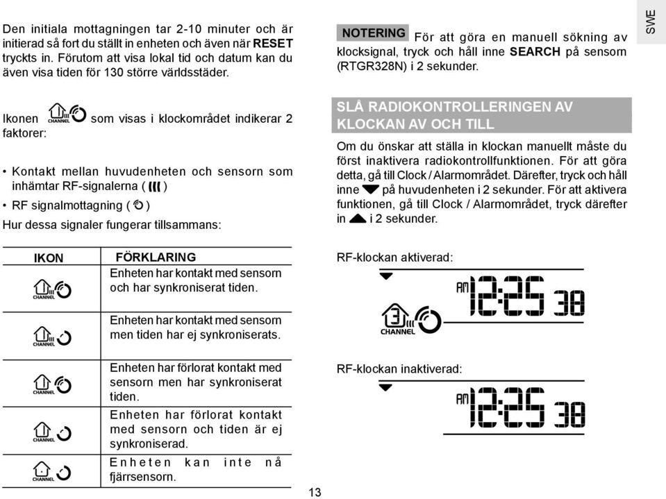 NOTERING För att göra en manuell sökning av klocksignal, tryck och håll inne SEARCH på sensorn (RTGR328N) i 2 sekunder.