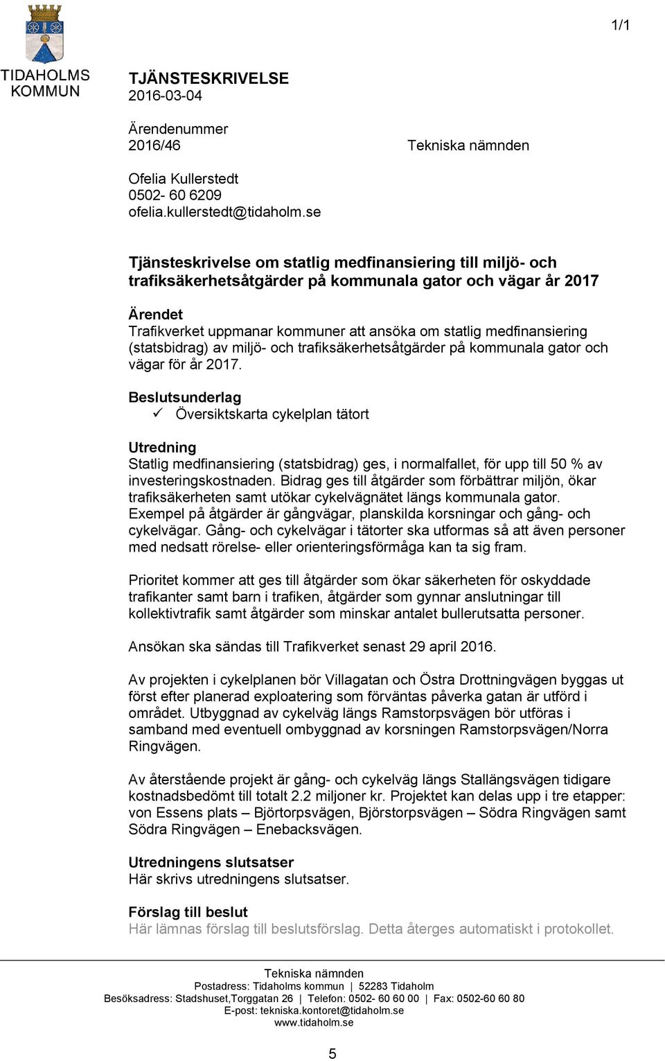 medfinansiering (statsbidrag) av miljö- och trafiksäkerhetsåtgärder på kommunala gator och vägar för år 2017.