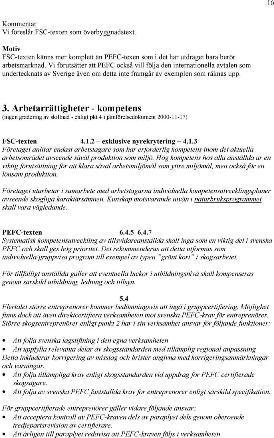 Arbetarrättigheter - kompetens (ingen gradering av skillnad - enligt pkt 4 i jämförelsedokument 2000-11