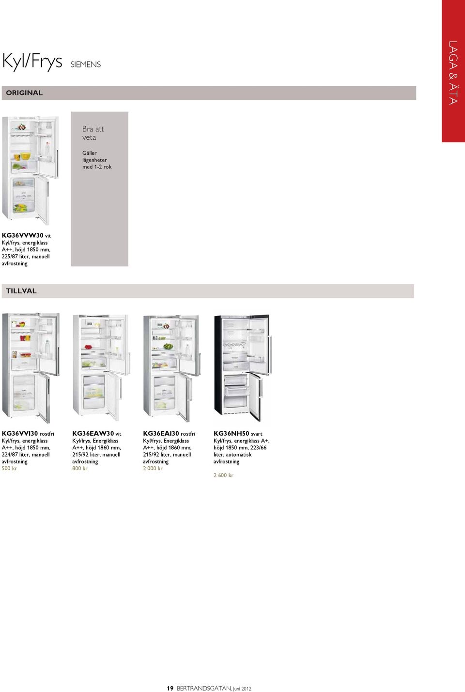 Energiklass A++, höjd 1860 mm, 215/92 liter, manuell avfrostning 80 KG36EAI30 rostfri Kyl/frys, Energiklass A++, höjd 1860 mm, 215/92 liter,