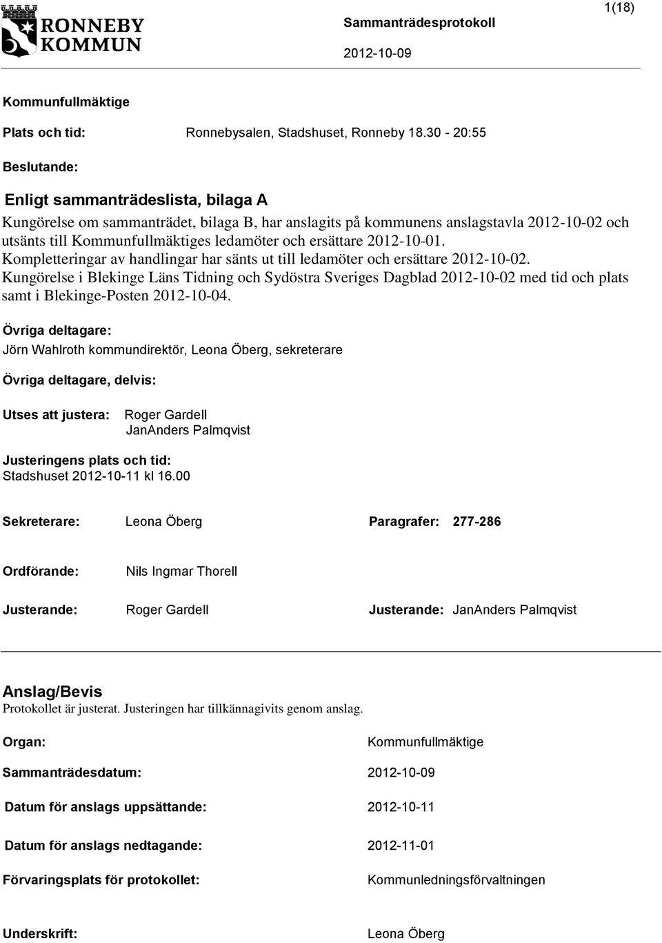 2012-10-01. Kompletteringar av handlingar har sänts ut till ledamöter och ersättare 2012-10-02.