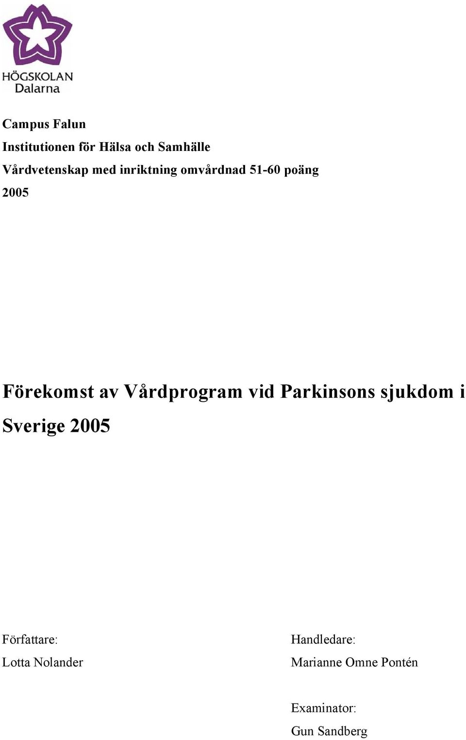 Vårdprogram vid Parkinsons sjukdom i Sverige 2005 Författare: