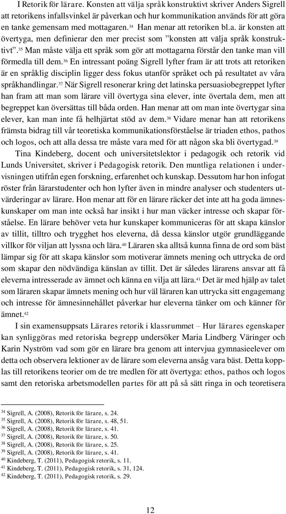 35 Man måste välja ett språk som gör att mottagarna förstår den tanke man vill förmedla till dem.