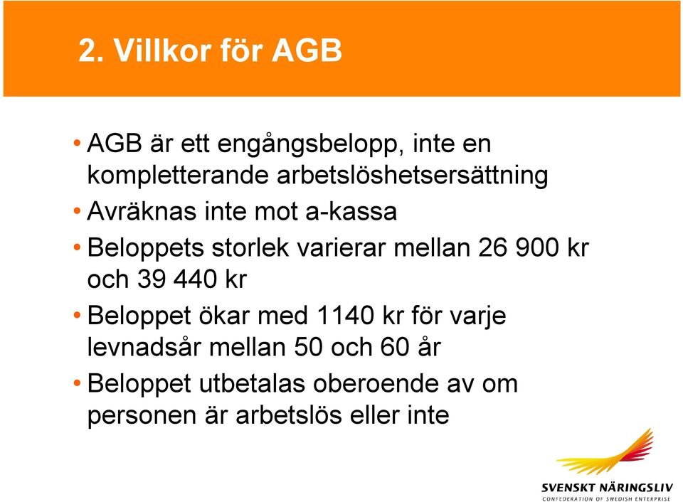 mellan 26 900 kr och 39 440 kr Beloppet ökar med 1140 kr för varje levnadsår