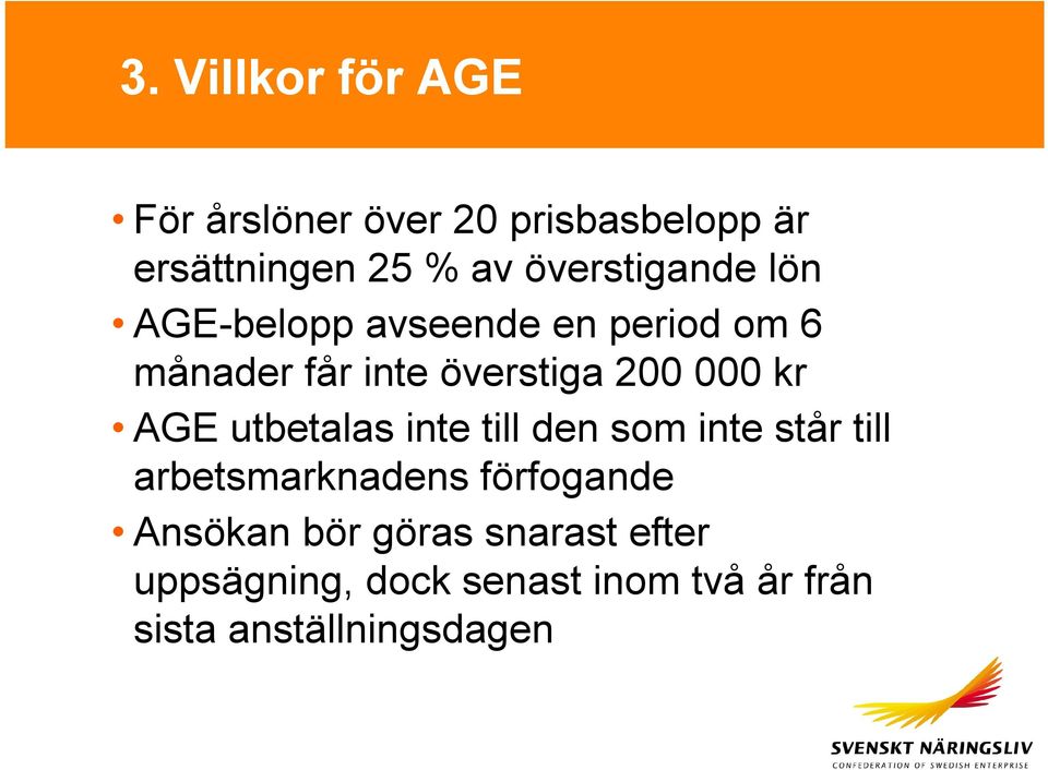 000 kr AGE utbetalas inte till den som inte står till arbetsmarknadens förfogande