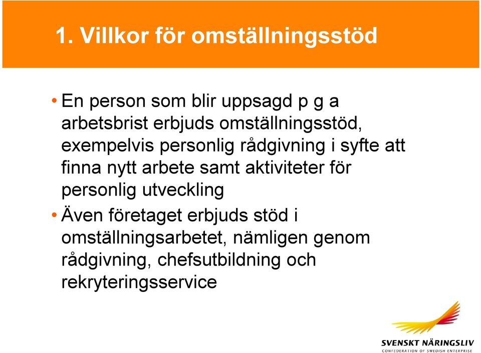 arbete samt aktiviteter för personlig utveckling Även företaget erbjuds stöd i