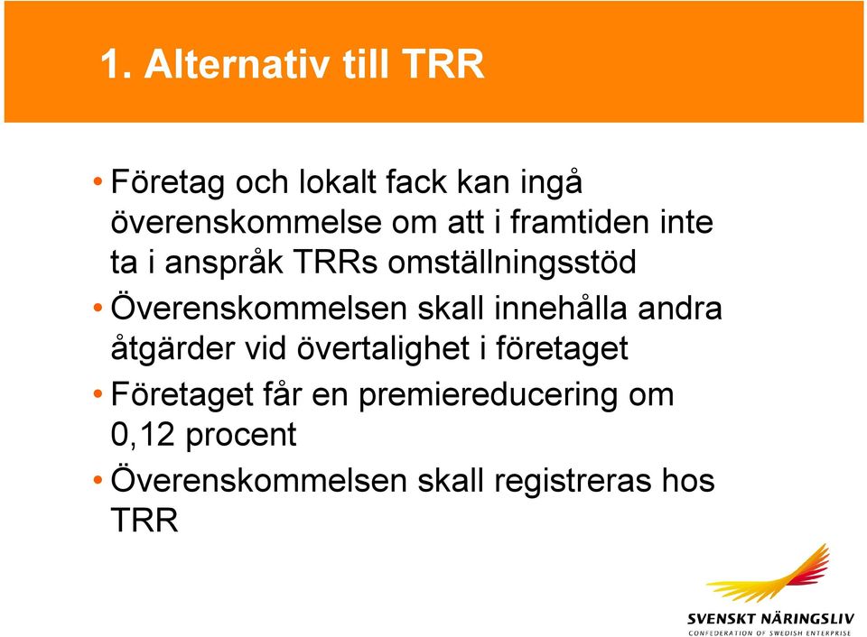 skall innehålla andra åtgärder vid övertalighet i företaget Företaget får