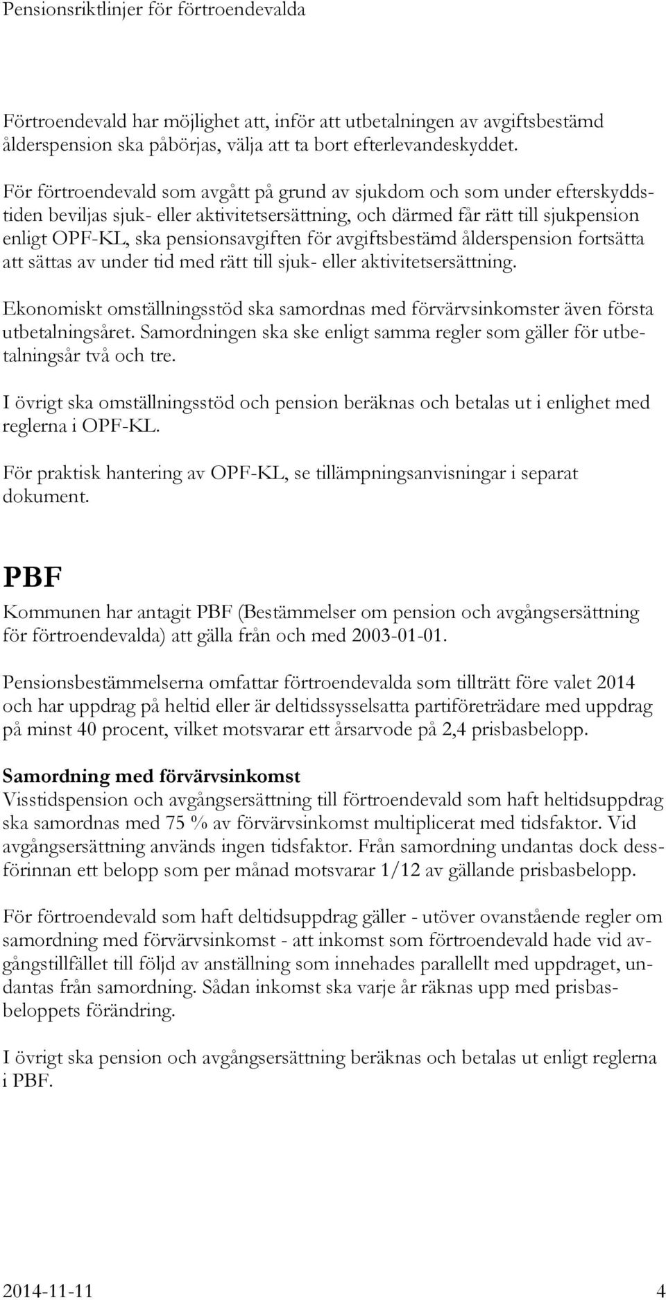 för avgiftsbestämd ålderspension fortsätta att sättas av under tid med rätt till sjuk- eller aktivitetsersättning.