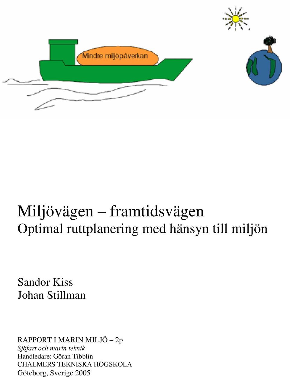 2p Sjöfart och marin teknik Handledare: Göran