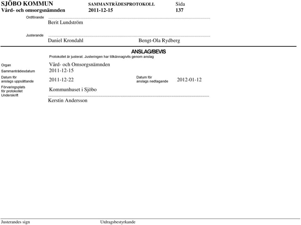 2011-12-22 Förvaringsplats för protokollet ANSLAG/BEVIS Protokollet är justerat.