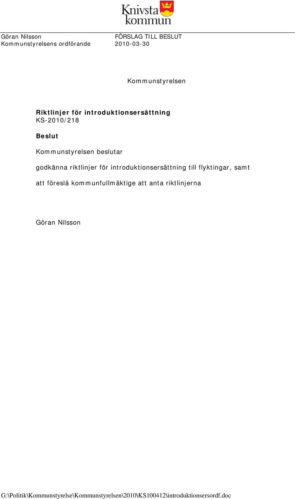 riktlinjer för introduktionsersättning till flyktingar, samt att föreslå kommunfullmäktige att