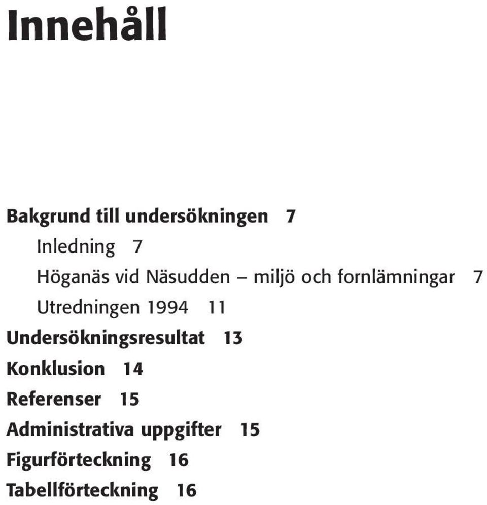 Undersökningsresultat 13 Konklusion 14 Referenser 15