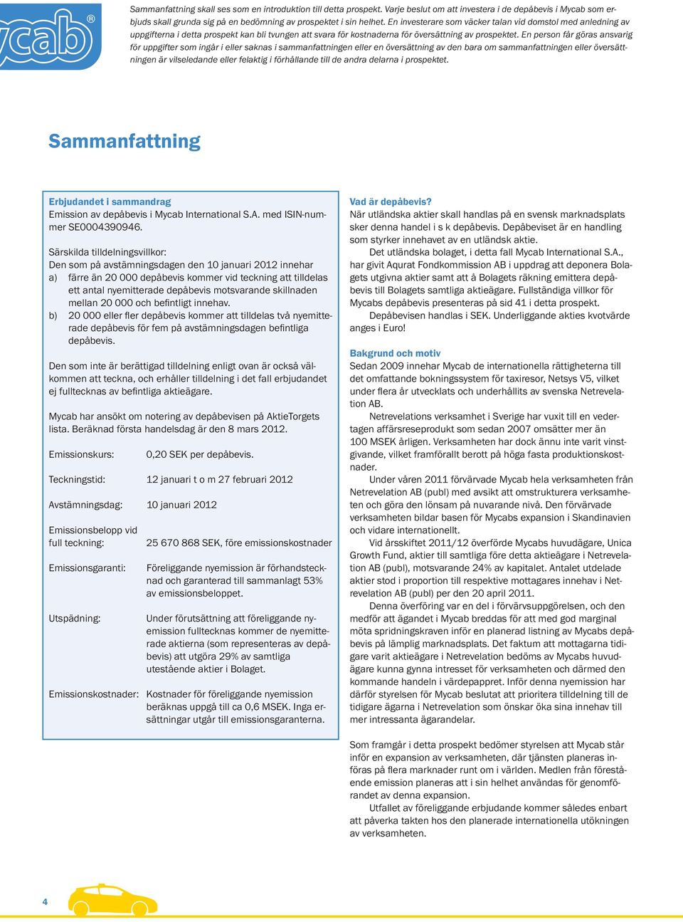 En person får göras ansvarig för uppgifter som ingår i eller saknas i sammanfattningen eller en översättning av den bara om sammanfattningen eller översättningen är vilseledande eller felaktig i