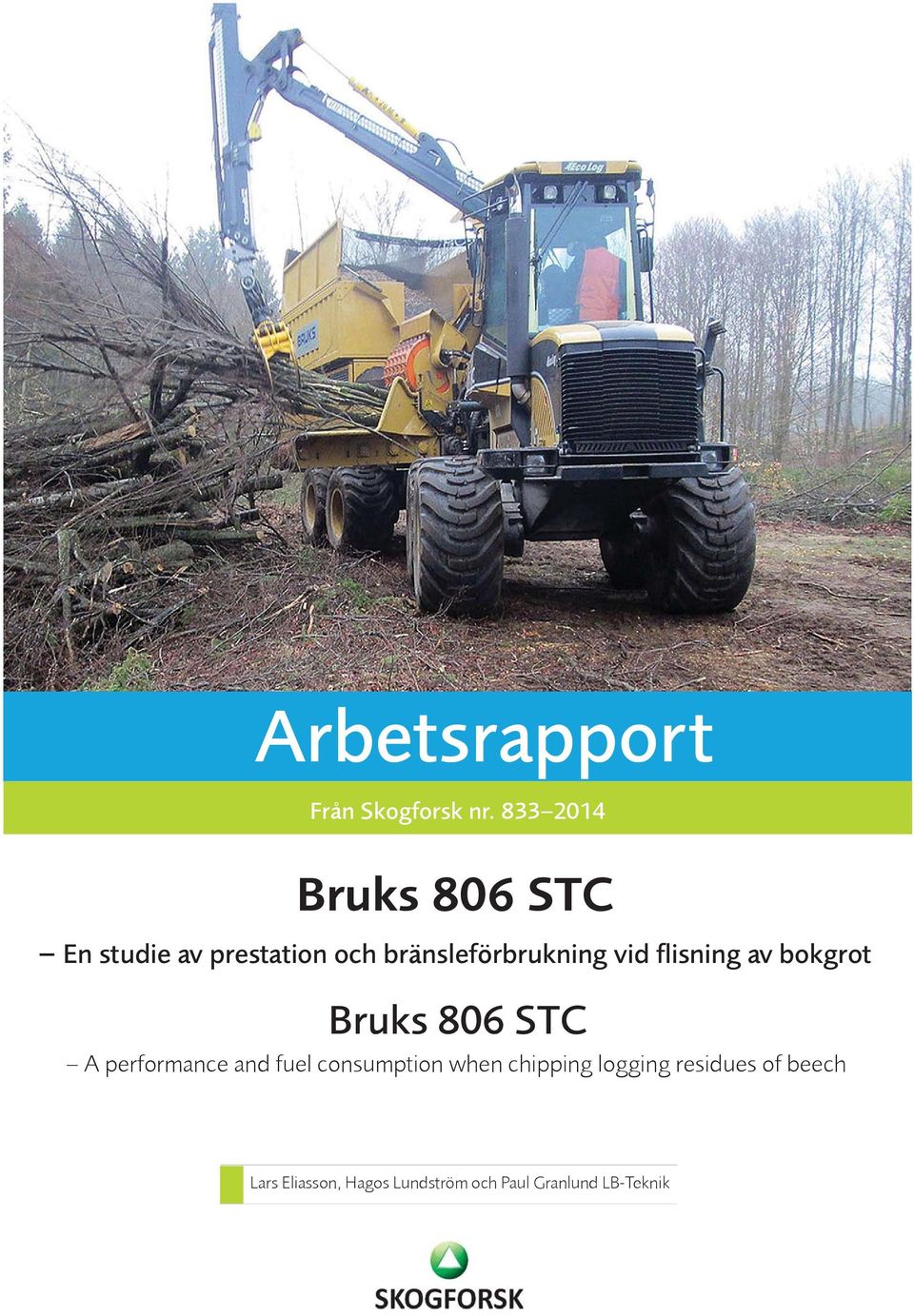 bränsleförbrukning vid flisning av bokgrot Bruks 806 STC A