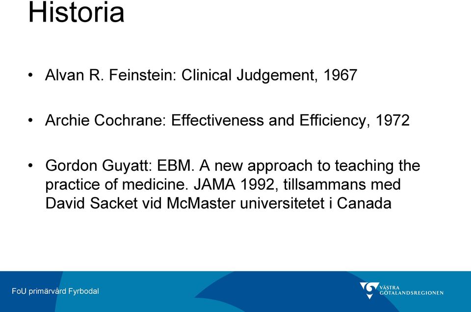 Effectiveness and Efficiency, 1972 Gordon Guyatt: EBM.