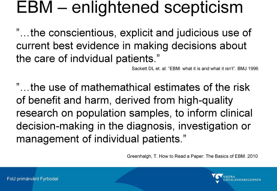 BMJ 1996 the use of mathemathical estimates of the risk of benefit and harm, derived from high-quality research on population