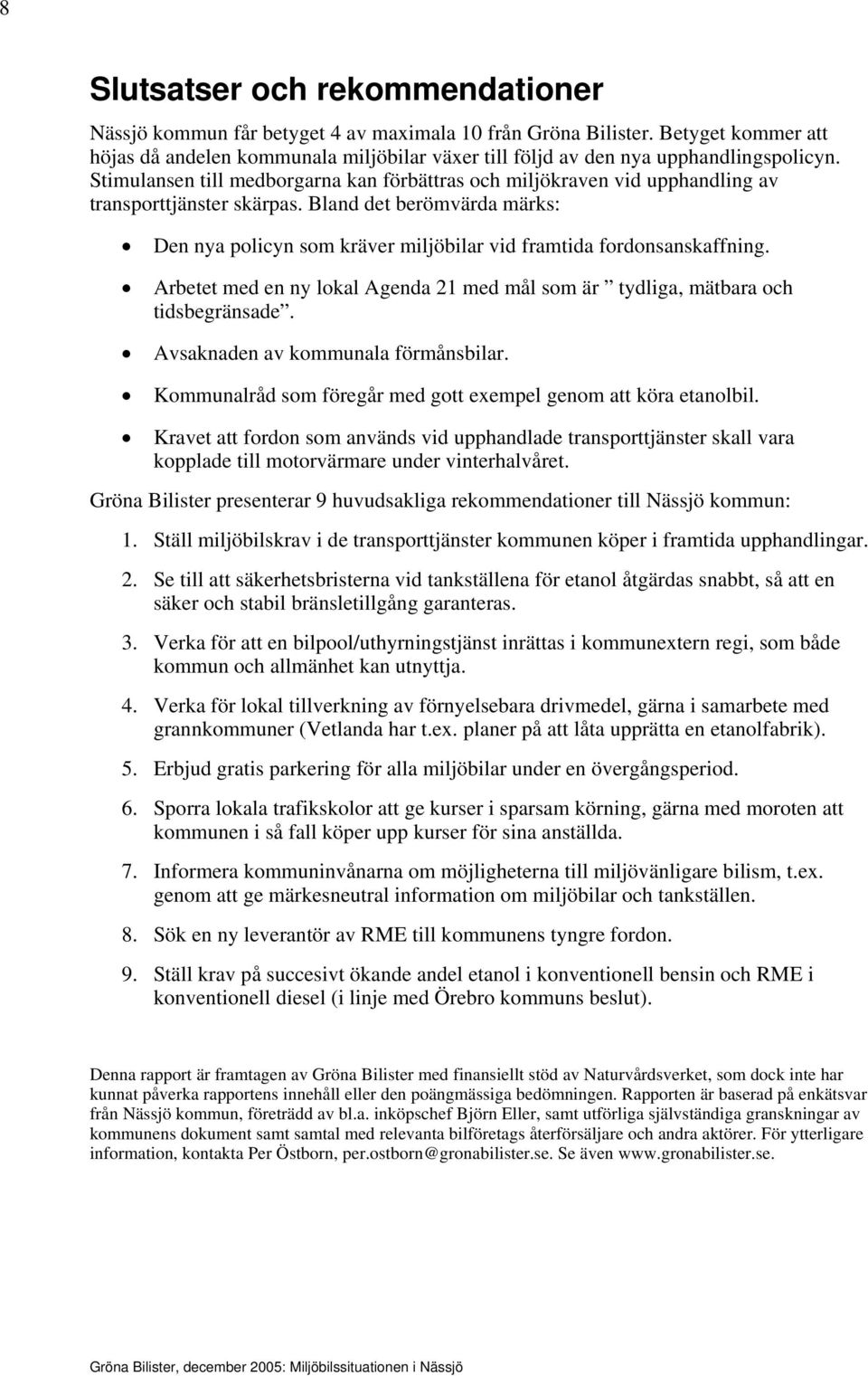 Stimulansen till medborgarna kan förbättras och miljökraven vid upphandling av transporttjänster skärpas.