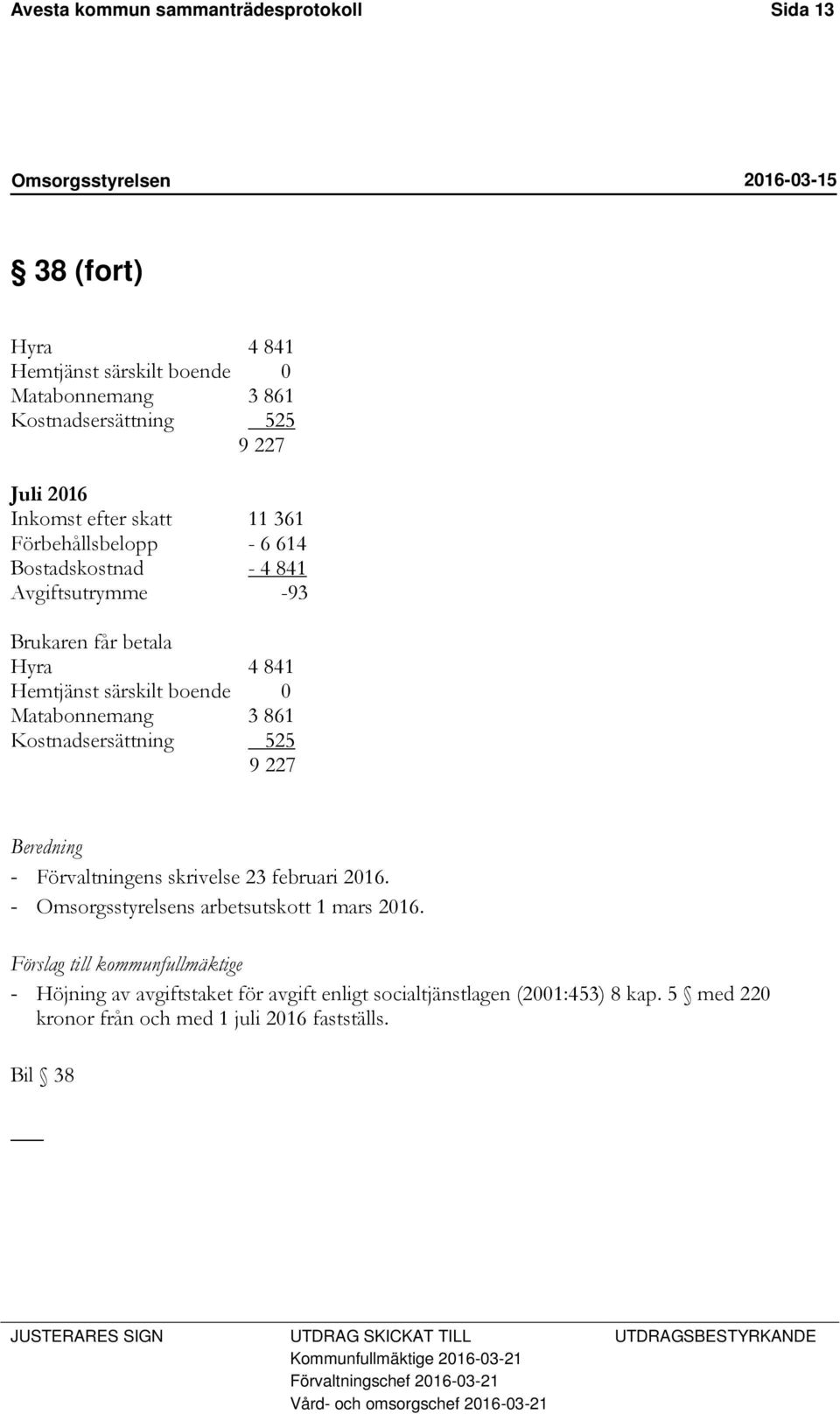 Kostnadsersättning 525 9 227 Beredning - Förvaltningens skrivelse 23 februari 2016. - s arbetsutskott 1 mars 2016.