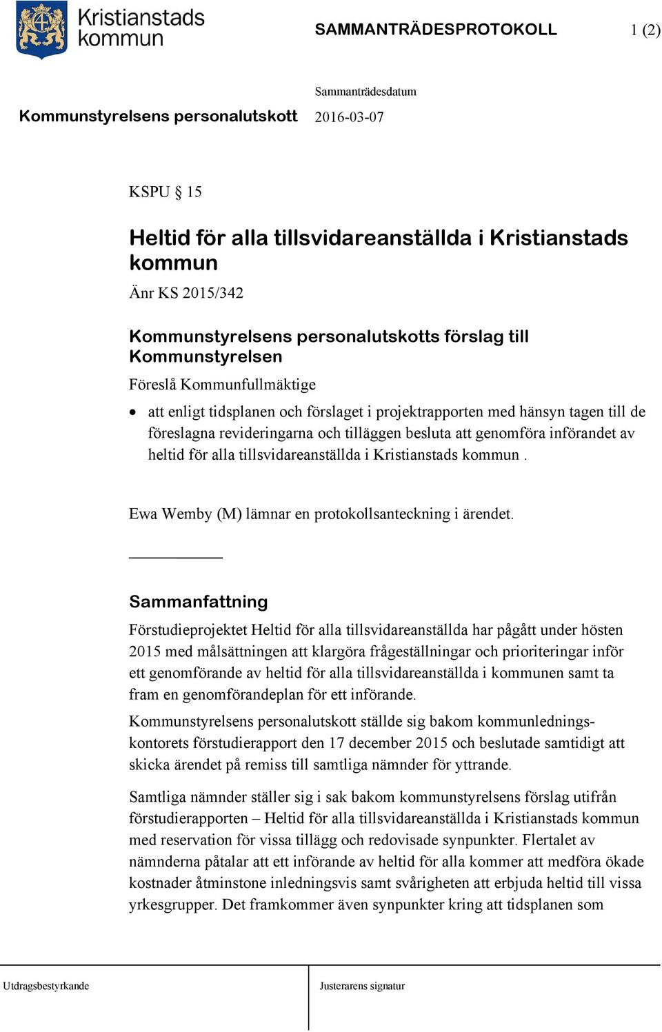 tillsvidareanställda i Kristianstads kommun. Ewa Wemby (M) lämnar en protokollsanteckning i ärendet.