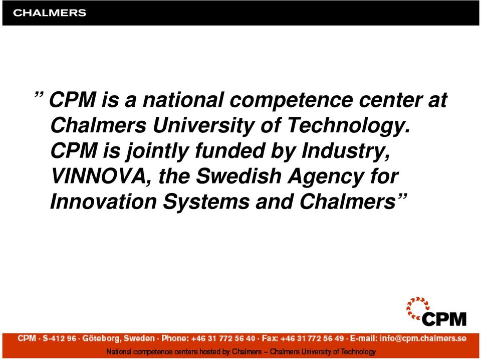 CPM is jointly funded by Industry,