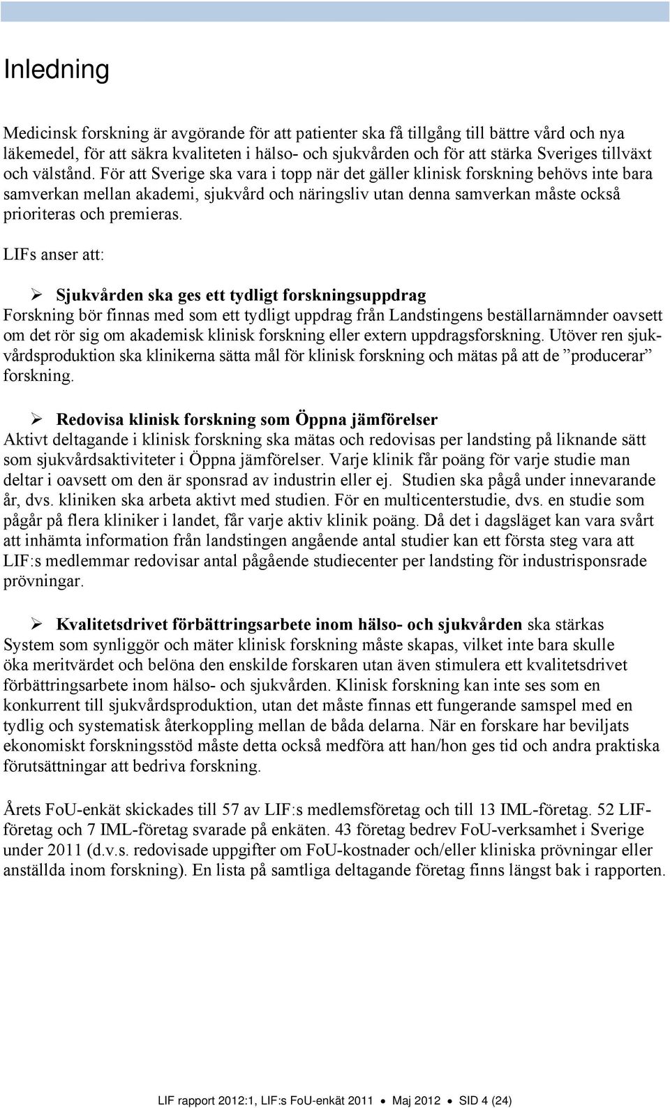 För att Sverige ska vara i topp när det gäller klinisk forskning behövs inte bara samverkan mellan akademi, sjukvård och näringsliv utan denna samverkan måste också prioriteras och premieras.