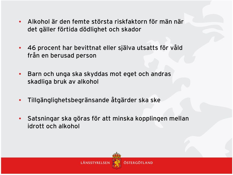 och unga ska skyddas mot eget och andras skadliga bruk av alkohol