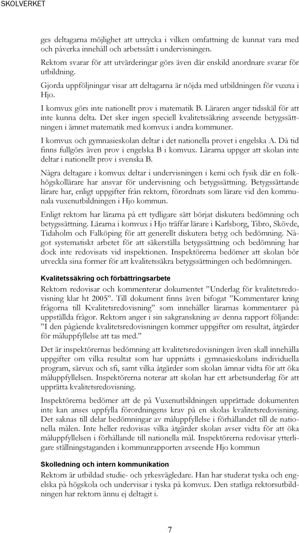 I komvux görs inte nationellt prov i matematik B. Läraren anger tidsskäl för att inte kunna delta.