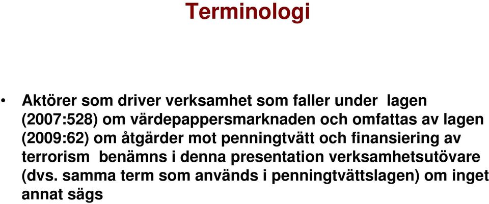 penningtvätt och finansiering av terrorism benämns i denna presentation