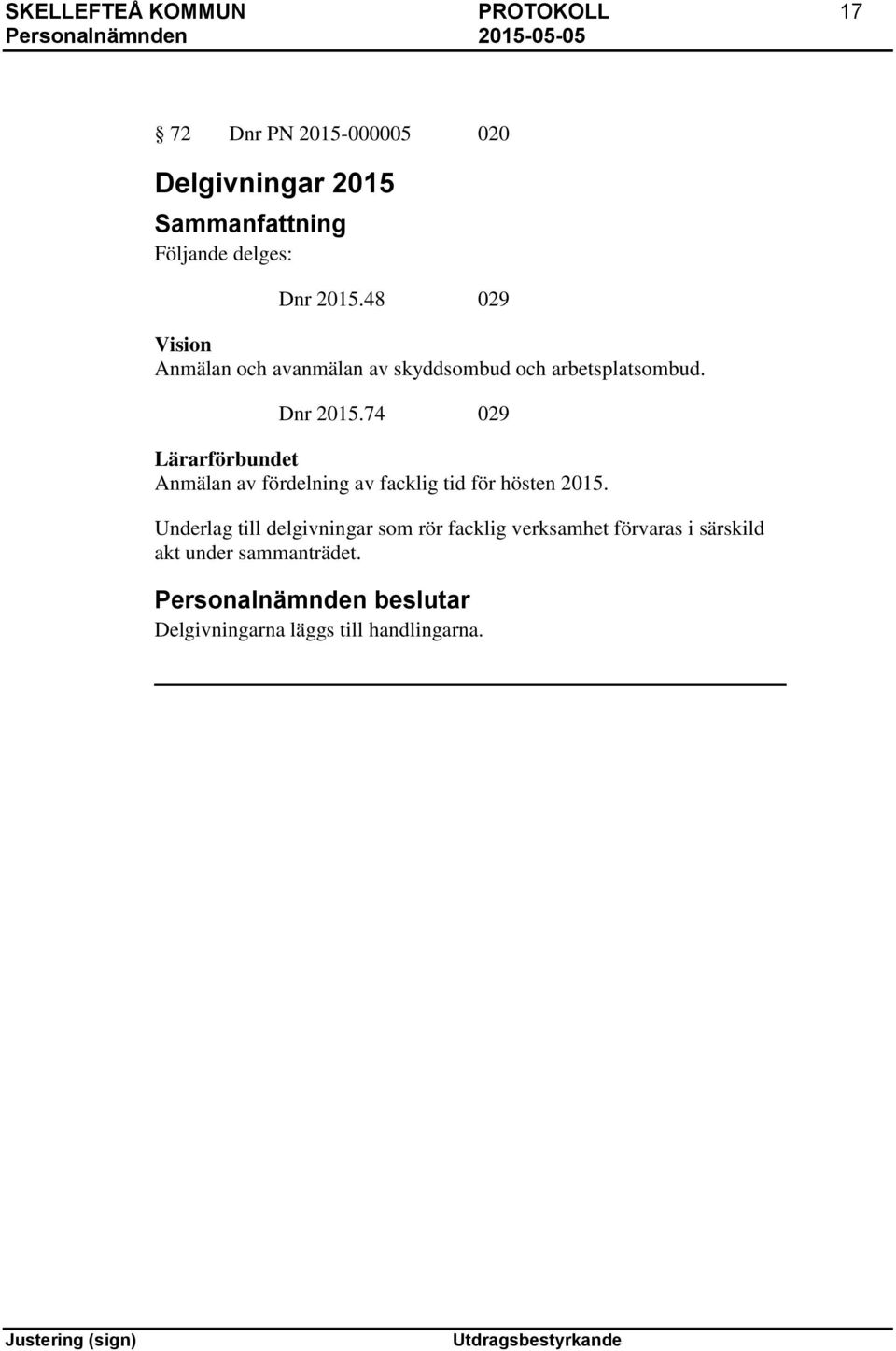 74 029 Lärarförbundet Anmälan av fördelning av facklig tid för hösten 2015.