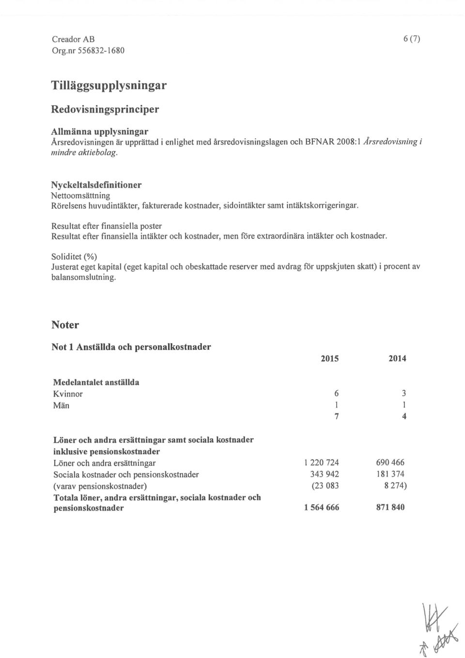 Resultat efter finansiella poster Resultat efter finansiella intäkter och kostnader, men före extraordinära intäkter och kostnader.