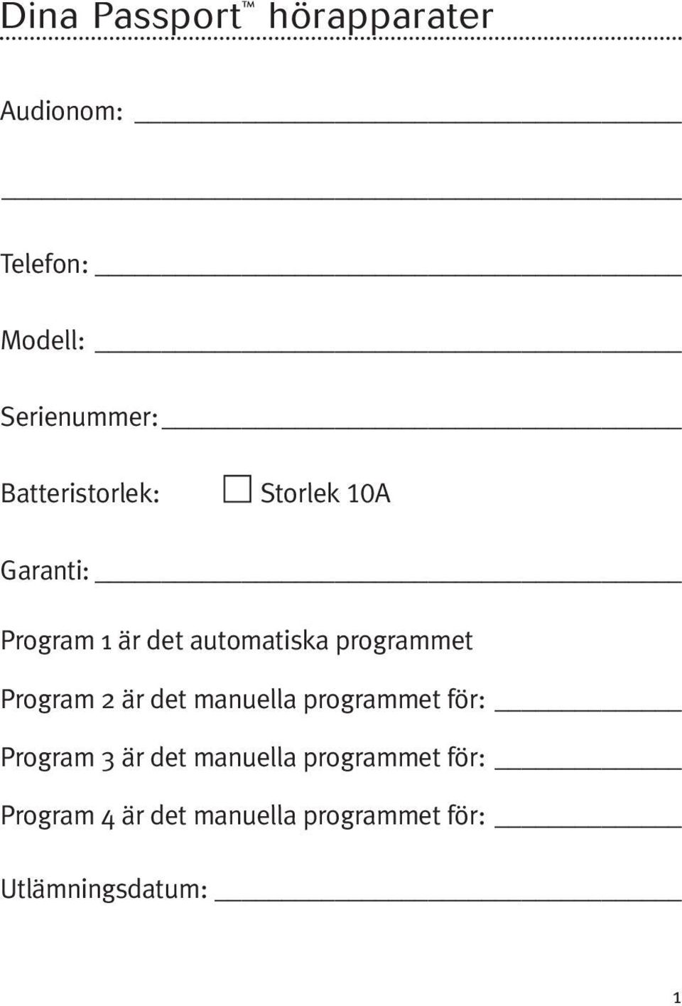 programmet Program 2 är det manuella programmet för: Program 3 är det