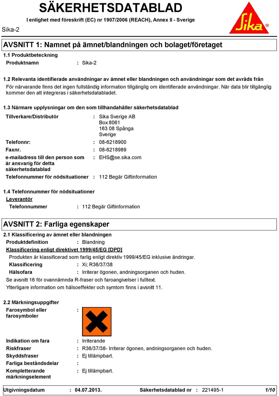 När data blir tillgänglig kommer den att integreras i säkerhetsdatabladet. 1.