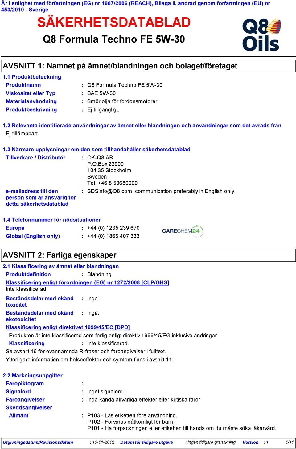 2 Relevanta identifierade användningar av ämnet eller blandningen och användningar som det avråds från 1.