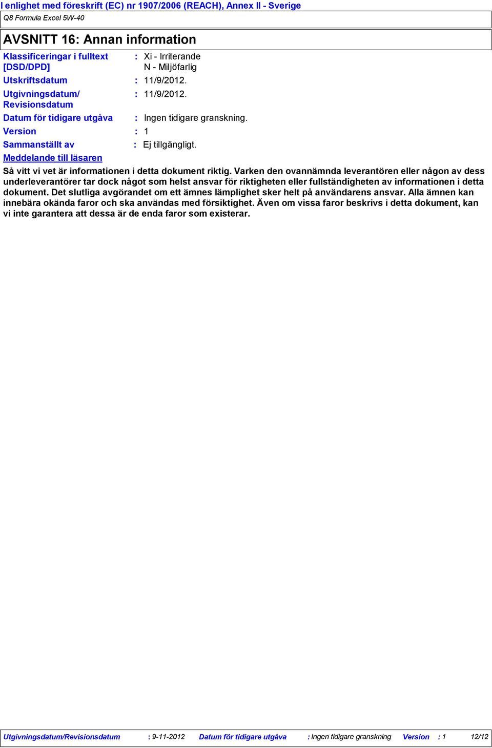 1 Så vitt vi vet är informationen i detta dokument riktig.