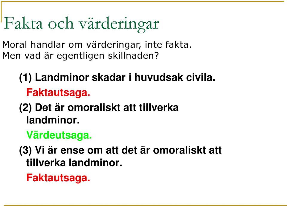 (1) Landminor skadar i huvudsak civila. Faktautsaga.