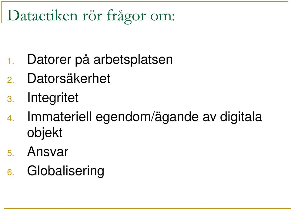 Datorsäkerhet 3. Integritet 4.