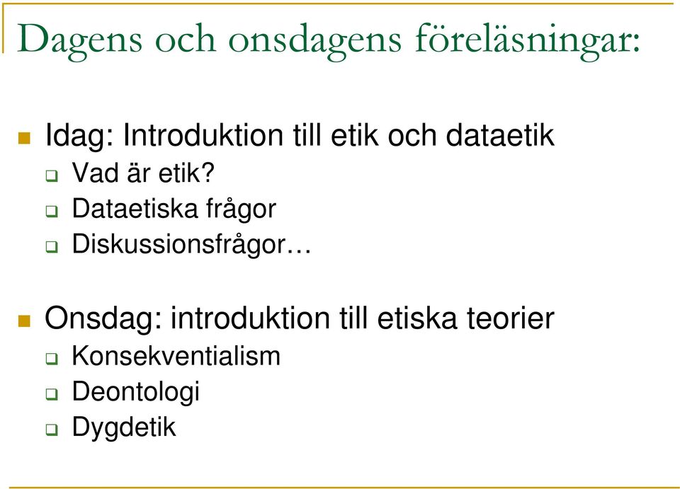 Dataetiska frågor Diskussionsfrågor Onsdag: