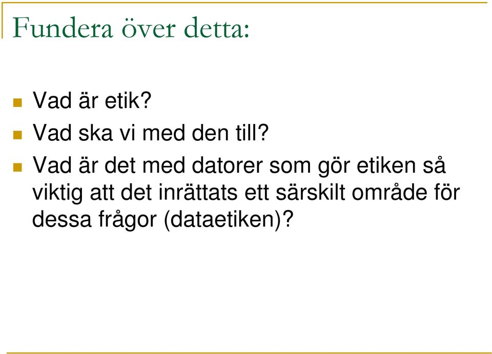 Vad är det med datorer som gör etiken så