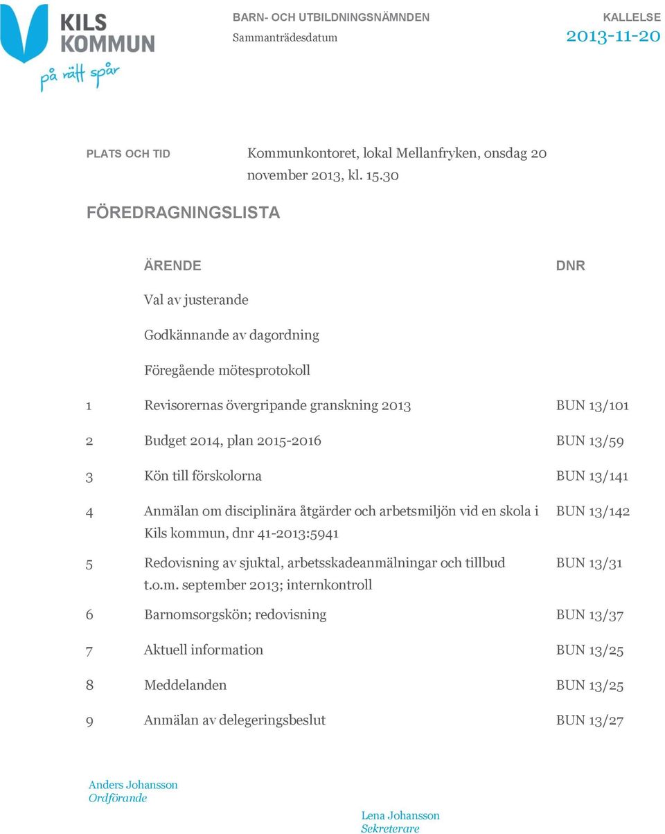 förskolorna BUN 13/141 4 Anmä