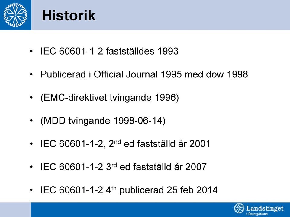 tvingande 1998-06-14) IEC 60601-1-2, 2 nd ed fastställd år 2001 IEC