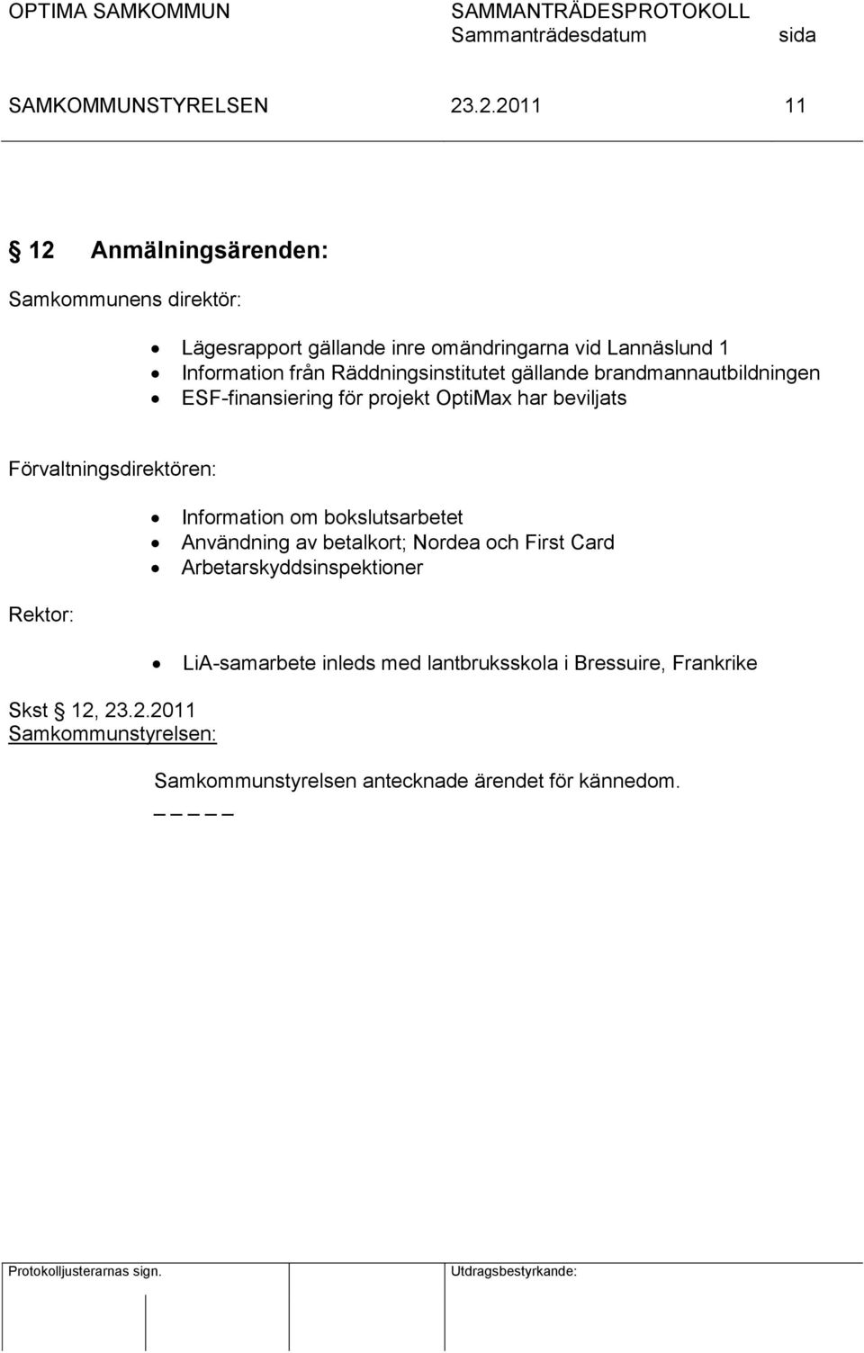 Förvaltningsdirektören: Information om bokslutsarbetet Användning av betalkort; Nordea och First Card