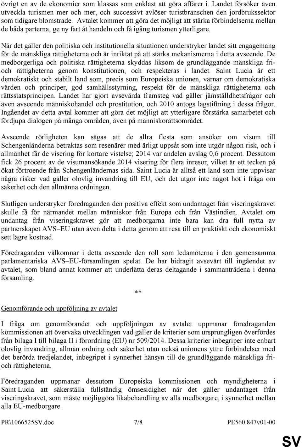 Avtalet kommer att göra det möjligt att stärka förbindelserna mellan de båda parterna, ge ny fart åt handeln och få igång turismen ytterligare.