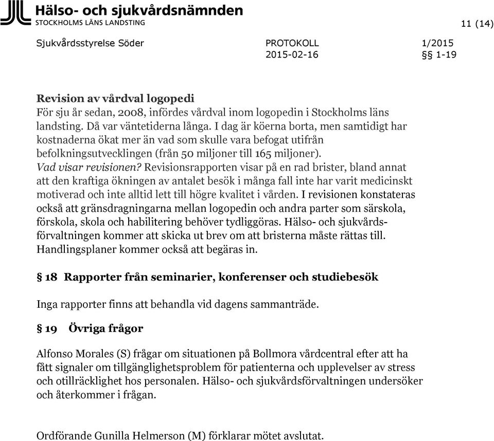 Revisionsrapporten visar på en rad brister, bland annat den kraftiga ökningen av antalet besök i många fall inte har varit medicinskt motiverad och inte alltid lett till högre kvalitet i vården.